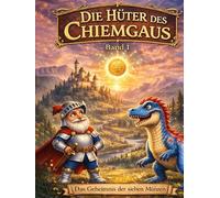 Die Hüter des Chiemgaus - Band 1: Das Geheimnis der sieben Münzen - Ein magisches Abenteuer über Mut, Freundschaft und Zusammenhalt