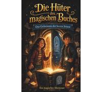 Die Hüter des magischen Buches: Das Geheimnis der leeren Seiten - Ein magisches Abenteuer für Kinder ab 10 Jahren