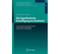 Die hypothetische Einwilligung im Strafrecht - 9783642359187