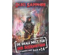Die ideale Welt für den Soziopathen (Buch 14): Ein apokalyptisches LitRPG-Abenteuer