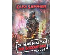 Die ideale Welt für den Soziopathen (Buch 14): Ein apokalyptisches LitRPG-Abenteuer