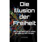 Die Illusion der Freiheit: Der Preis dafür, so zu leben, als gäbe es kein Morgen.