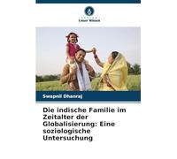 Die indische Familie im Zeitalter der Globalisierung: Eine soziologische Untersuchung