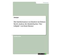 Die Indoktrination von Kindern im Dritten Reich. Analyse des Kinderbuches "Der Giftpilz" von Ernst Hiemer