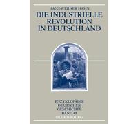 Die Industrielle Revolution in Deutschland: 49 (Enzyklopädie Deutscher Geschichte)