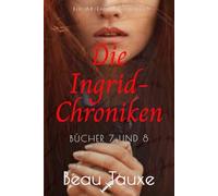 Die Ingrid-Chroniken Bücher 7 und 8: Eine erotische Windelgeschichte von ABDL Femdom