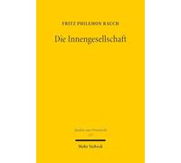Die Innengesellschaft: Gang und Werden, Dogmatik und Fortentwicklung (Studien zum Privatrecht)