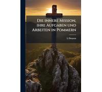 Die innere Mission, ihre Aufgaben und Arbeiten in Pommern
