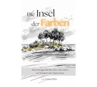 Die Insel der Farben: Eine Kurzgeschichte über das Leben im Schatten der Depression