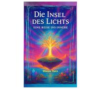 Die Insel des Lichts: Eine Reise ins Innere