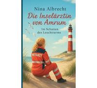 Die Inselrztin von Amrum: Im Schatten des Leuchtturms by Nina Albrecht (German)