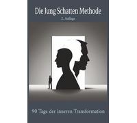 Die Jung Schatten Methode: 90 Tage der inneren Transformation