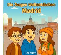 Die Jungen Weltentdecker: Madrid: Spaniens Hauptstadt entdecken mit Nora, Max und Leo: 5