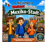 Die jungen Weltentdecker: Mexiko-Stadt: Mexiko entdecken mit Nora, Max und Leo: 20