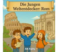 Die Jungen Weltentdecker: Rom: Alte Wunder und italienische Kultur für Kinder entdecken: 6