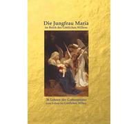 Die Jungfrau Maria im Reich des Göttlichen Willens: 36 Lehren