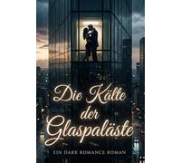 Die Kälte der Glaspaläste: Ein Roman über die Macht der Pharmakonzerne und eine Liebe im Schatten des Todes (Die Schatten-Bibliothek)