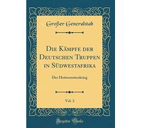 Die Kämpfe der Deutschen Truppen in Südwestafrika, Vol. 2: Der Hottentottenkrieg (Classic Reprint)