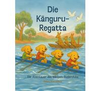 Die Känguru-Regatta (Die Abenteuer des Welpen-Ruderclubs)
