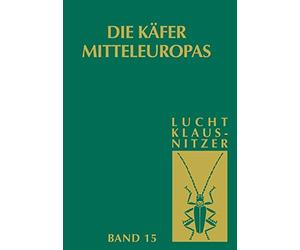 Die Kafer Mitteleuropas : Bd 15: 4. Supplementband by Lucht, Wilhelm New<-