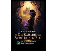 Die Kaiserin der verlorenen Zeit - Ein Flüstern jenseits der Wirklichkeit