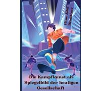 Die Kampfkunst als Spiegelbild der heutigen Gesellschaft: Ausgewogene Pädagogik für eine moderne Welt (Der Weg des Kriegers: Ehrenkodex für die ... Haben die sieben Tugenden eine Zukunft?)