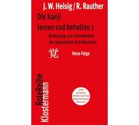 Die Kanji lernen und behalten 1. Neue Folge: Bedeutung und Schreibweise der japanischen Schriftzeichen