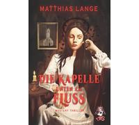 Die Kapelle unten am Fluss: Ein southern Gothic Mystery-Thriller (Dr. Keneth Browns Tagebücher)