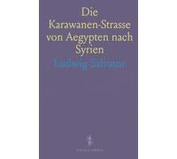 Die Karawanen-Strasse von Aegypten nach Syrien