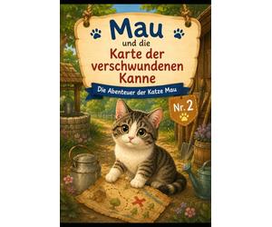 Die Karte der verschwundenen Kanne: Die Abenteuer der Katze Mau Nr. 2