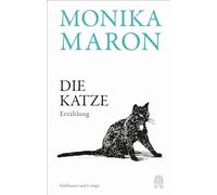 Die Katze: Erzählung | Die unerhörte Begegnung einer Katze mit einer Schriftstellerin und ihrem Hund