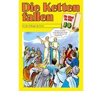 Die Ketten fallen - Die Bibel im Bild: Von den Anfängen der Kirche
