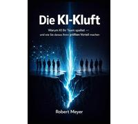 Die KI-Kluft: Warum KI Ihr Team spaltet - und wie Sie daraus Ihren größten Vorteil machen (KI-Governance & Compliance)