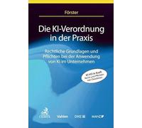 Die KI-Verordnung in der Praxis: Rechtliche Grundlagen und Pflichten bei der Anwendung von KI im Unternehmen