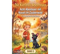 Die Kieselei-Abenteuer Band 3: Acht Abenteuer mit Kiesel im Zauberwald