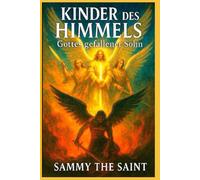 Die Kinder des Himmel: Gottes gefallener Sohn