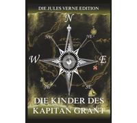 Die Kinder des Kapitän Grant: Alle drei Teile in einem Band