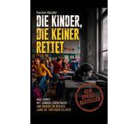 Die Kinder, die keiner rettet: Was Armut mit jungen Leben macht - und warum ein reiches Land sie trotzdem zulässt (Investigative Zeitgeschichte)