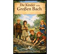 Die Kinder vom Großen Bach: Für alle Kinder, die wissen, dass Freundschaft größer ist als Herkunft. (Die Kinder vom Großen Bach - Eine Reihe über Zugehörigkeit)