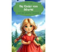 Die Kinder vom Silbertal und das geheime Versteck
