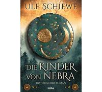Die Kinder von Nebra: Historischer Roman, Schiewe, Weber 9783404184286 New.