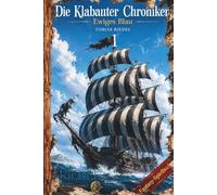 Die Klabauter Chroniken | Buch 1 | Ewiges Blau | Fantasy-Spielbuch | Nadel-Edition: Welt der Gangs & Piraten | Du entscheidest mit deinem Charakter | ... der Klabauter Gang, Freunden und Feinden)