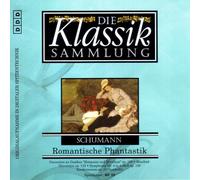 Die Klassik Sammlung 59 - Schumanns Romantische Phantastik