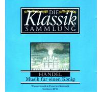 Die Klassik Sammlung - Händels Musik für einen König
