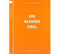 Die Klavier-Fibel: Eine zeitgemässe Anleitung zum Klavierspiel