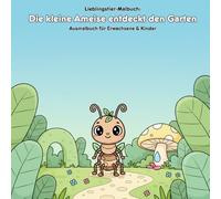 Die kleine Ameise entdeckt den Garten: Geschichte und Malbuch: Für Erwachsene & Kinder: 36 Ausmalbilder mit Geschichte, 21.59 x 21.59 cm - Große Motive für kleine Künstler