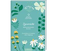 Die kleine Bibliothek der positiven Gefühle: Zuversicht: Mutmachmomen (Hardback)