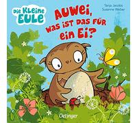Die kleine Eule. Auwei, was ist das für ein Ei?: Liebevoll gereimtes Pappbilderbuch für Kinder ab 2 Jahren