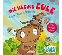 Die kleine Eule. Puste, klopfe, klatsche!: Ein Mitmachbuch