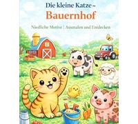 Die kleine Katze - Bauernhof: Malbuch für Kinder ab 2 Jahren | Ausmalen und Entdecken auf dem Bauernhof | Große, einfache Motive für kleine Hände